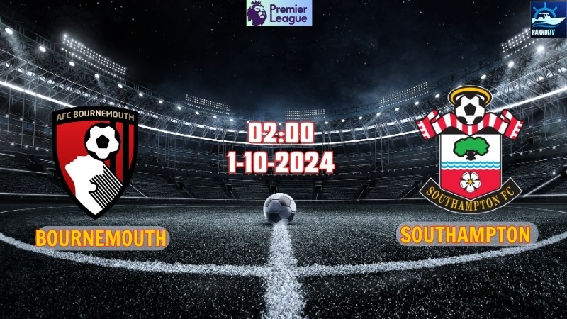 Nhận định bóng đá Bournemouth vs Southampton 02h00 ngày 1/10